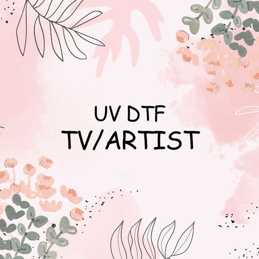 TV/Artist UV DTF